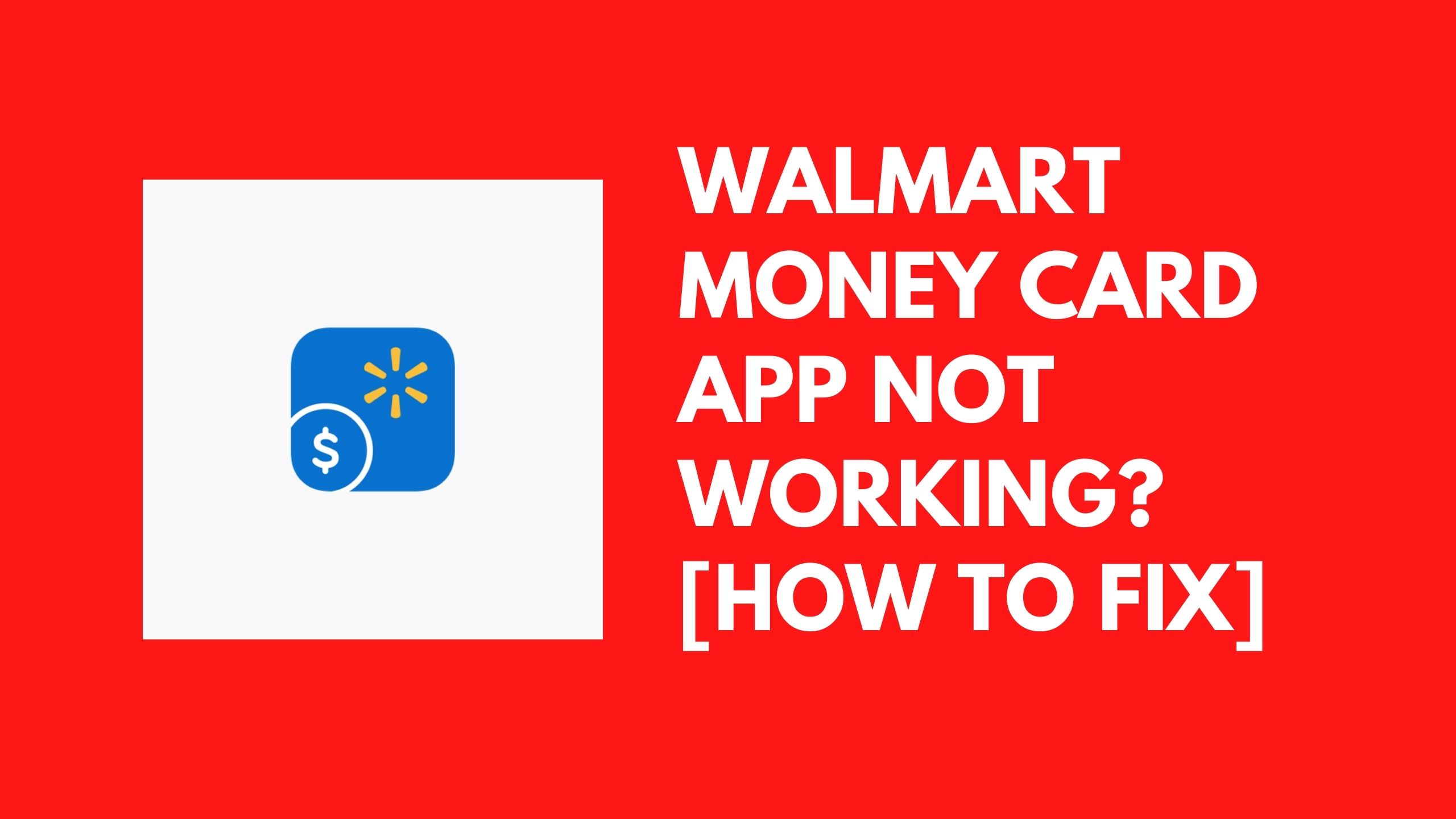 Walmart Money Card App Not Working How To Fix Viraltalky